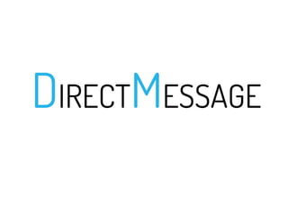 DIRECTMESSAGE

 