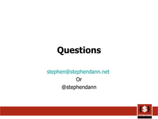 Questions [email_address]   Or @stephendann 