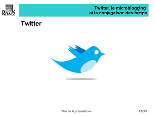 Twitter, le microblogging  et la conjugaison des temps Twitter 