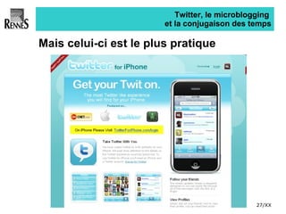 Twitter, le microblogging  et la conjugaison des temps Mais celui-ci est le plus pratique 
