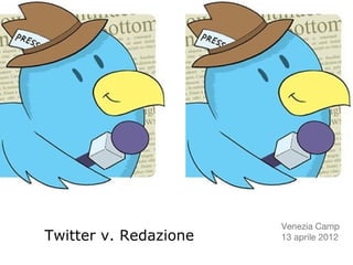 Venezia Camp
Twitter v. Redazione   13 aprile 2012
 