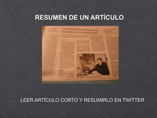 RESUMEN DE UN ARTÍCULO




LEER ARTÍCULO CORTO Y RESUMIRLO EN TWITTER
 