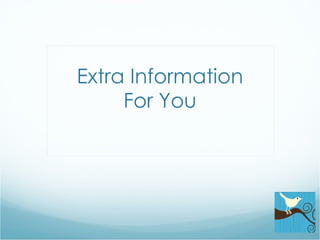 Extra Information For You 