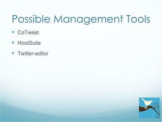 Possible Management Tools CoTweet HootSuite Twitter-editor 