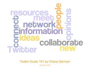 Twitter Guide 101 by Chana German January 5, 2010 