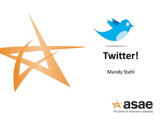 Twitter!
Mandy Stahl
 