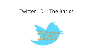 Twitter 101: The Basics
 