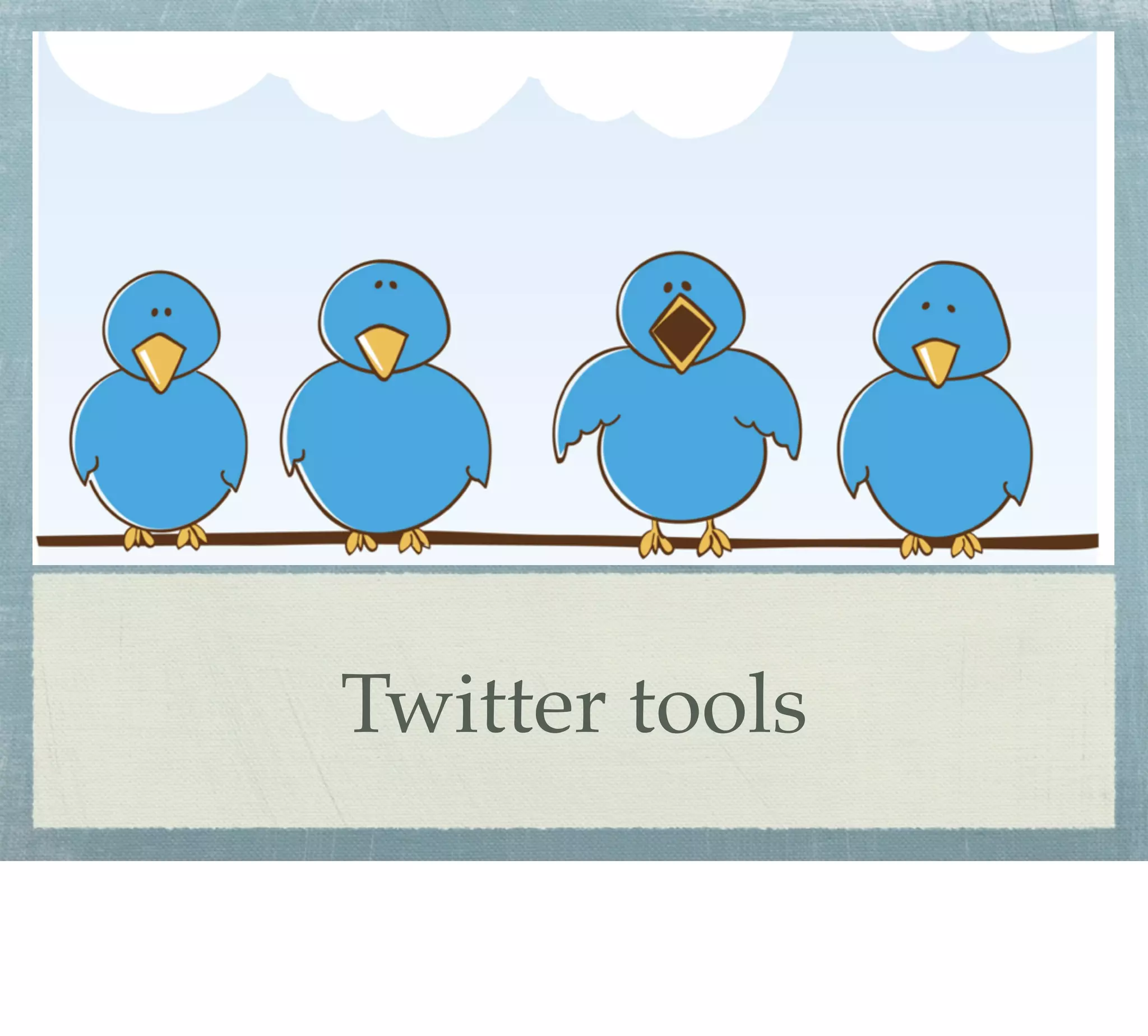 Twitter tools
 