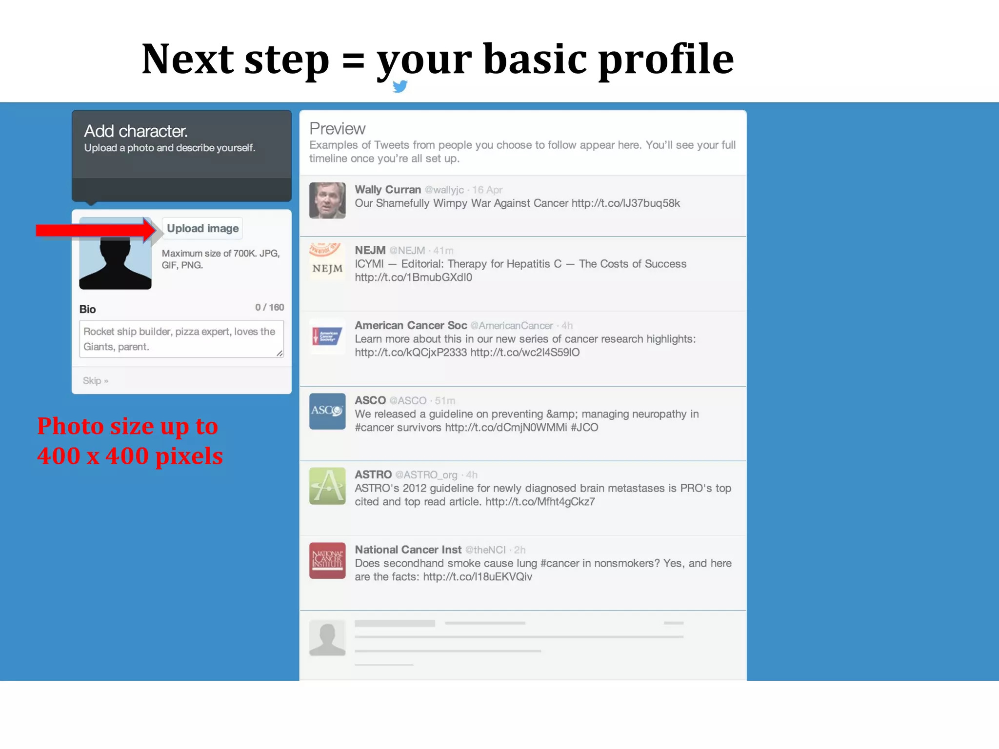 Next step = your basic profile
Photo size up to
400 x 400 pixels
 