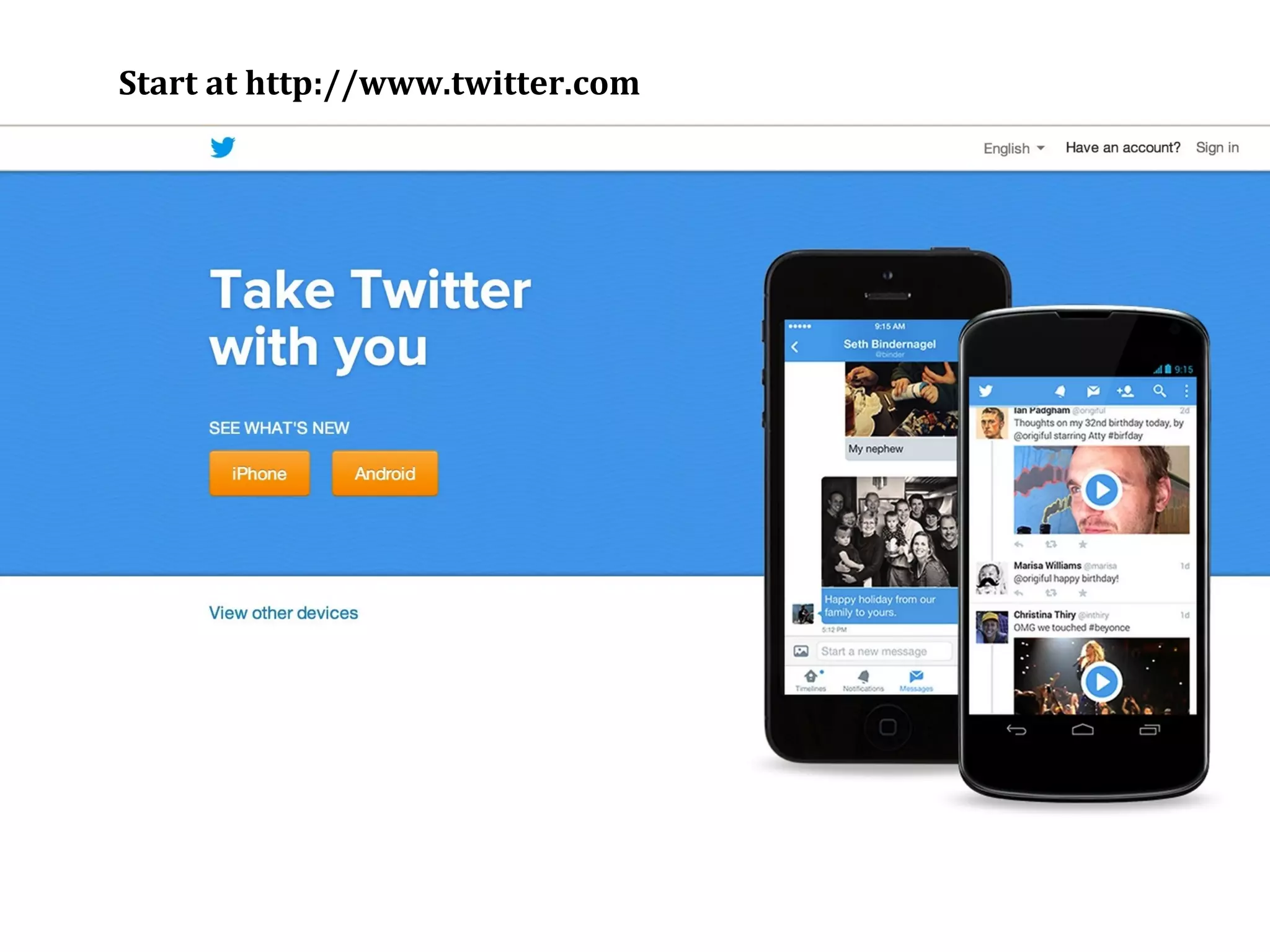 Start at http://www.twitter.com
 