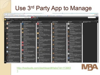 Use 3rd Party App to Manage




http://hootsuite.com/dashboard#/tabs?id=113683
1
 