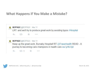 #ABTwitter101 | @kevin4quality | @tweetvandijk March 18, 2015
What Happens if You Make a Mistake?
 
