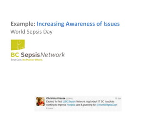 #ABTwitter101 | @kevin4quality | @tweetvandijk March 18, 2015
Example: Increasing Awareness of Issues
World Sepsis Day
 
