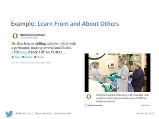 #ABTwitter101 | @kevin4quality | @tweetvandijk March 18, 2015
Example: Learn From and About Others
 