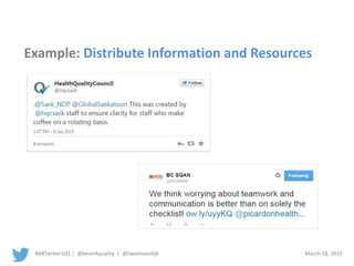 #ABTwitter101 | @kevin4quality | @tweetvandijk March 18, 2015
Example: Distribute Information and Resources
 