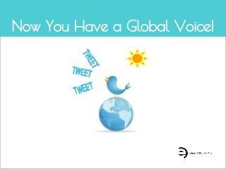 Now You Have a Global Voice!
 