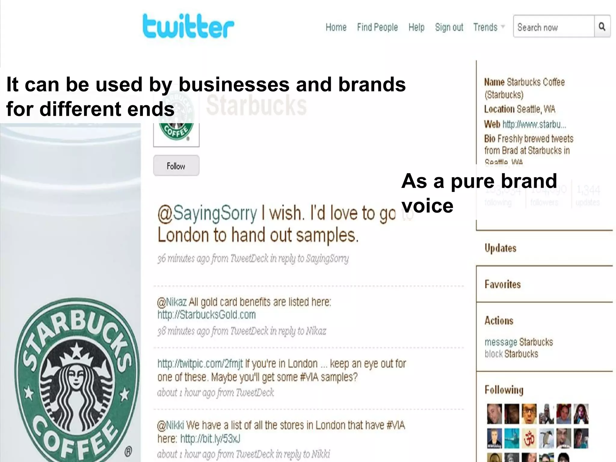 It can be used by businesses and brands for different ends As a pure brand voice 
