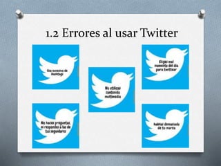 1.2 Errores al usar Twitter
 