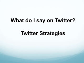 Creating a Twitter Strategy - Twitter Training 201 