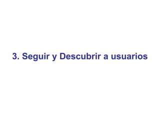 3. Seguir y Descubrir a usuarios
 
