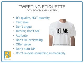 TWEETING ETIQUETTE DO’s, DON’Ts AND MAYBE’s ,[object Object],[object Object],[object Object],[object Object],[object Object],[object Object],[object Object],[object Object],[object Object],http://www.glassonionblog.us/ 