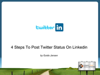   4 Steps To Post Twitter Status On Linkedin by Guido Jansen 