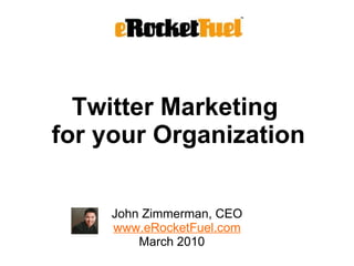 Twitter Marketing  for your Organization ,[object Object],[object Object]