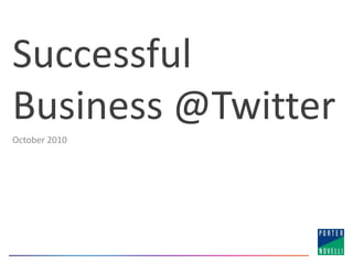 Successful Business @Twitter October2010 