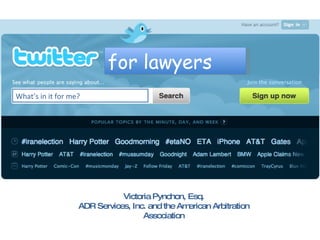 for lawyers What’s in it for me? Victoria Pynchon, Esq. ADR Services, Inc. and the American Arbitration Association 