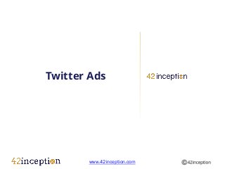 Twitter Ads




       www.42inception.com
 