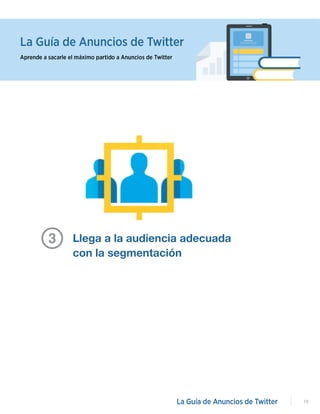 Llega a la audiencia adecuada
con la segmentación
3
10
 