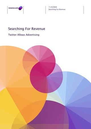 11/9/2009
                             Searching For Revenue




Searching For Revenue
Twitter Allows Advertising
 