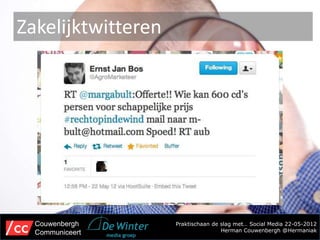 Zakelijktwitteren




  Couwenbergh       Praktischaan de slag met… Social Media 22-05-2012
  Communiceert                      Herman Couwenbergh @Hermaniak
 