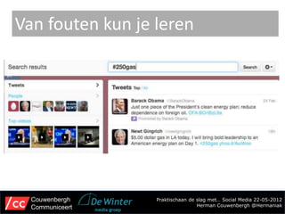 Van fouten kun je leren




  Couwenbergh     Praktischaan de slag met… Social Media 22-05-2012
  Communiceert                    Herman Couwenbergh @Hermaniak
 