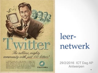 leer-
netwerk
29/2/2016 ICT Dag AP
Antwerpen
 