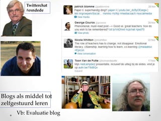 Twitterchat
#esndede

Blogs als middel tot
zelfgestuurd leren
Vb: Evaluatie blog

 