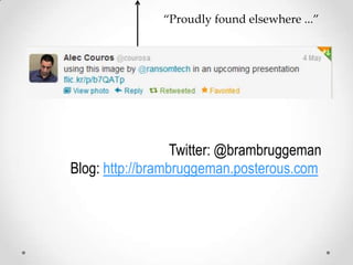 ‚Proudly found elsewhere ...‛

Twitter: @brambruggeman
Blog: http://brambruggeman.posterous.com

 