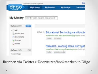 Bronnen via Twitter > Doorsturen/bookmarken in Diigo

 