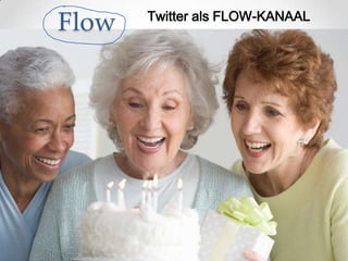 Flow

Twitter als FLOW-KANAAL

 