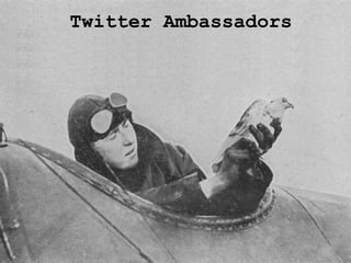 Twitter Ambassadors Twitter Ambassadors 
