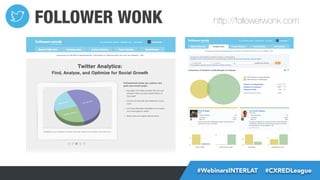FOLLOWER WONK

http://followerwonk.com

#FormaciónEBusiness
#WebinarsINTERLAT  #CXREDLeague

 