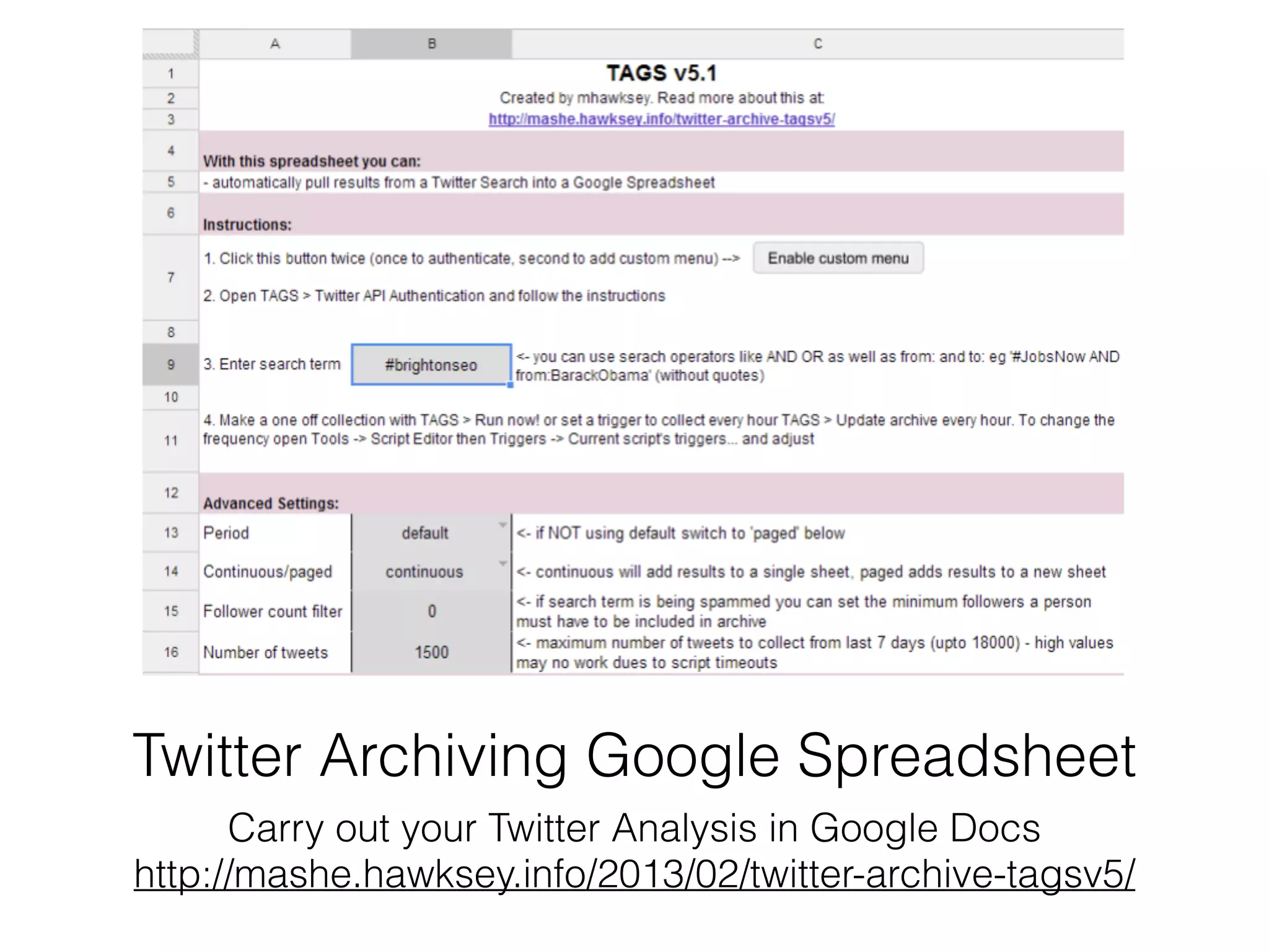 Twitter Archiving Google Spreadsheet
Carry out your Twitter Analysis in Google Docs
http://mashe.hawksey.info/2013/02/twitter-archive-tagsv5/
 
