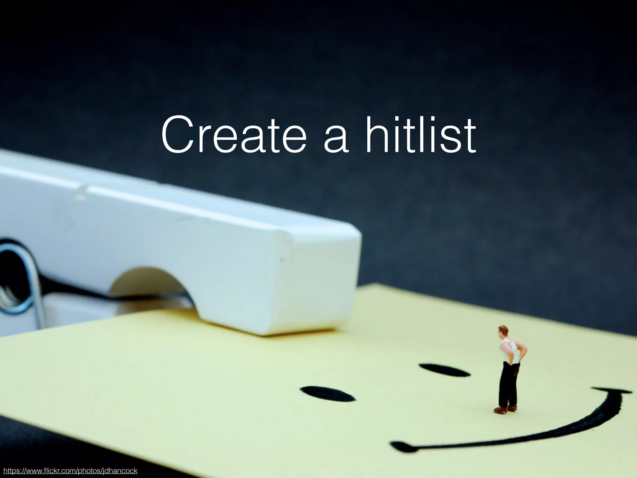 Create a hitlist
https://www.ﬂickr.com/photos/jdhancock
 
