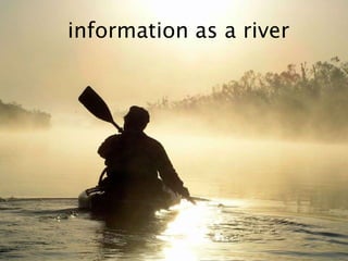 information as a river