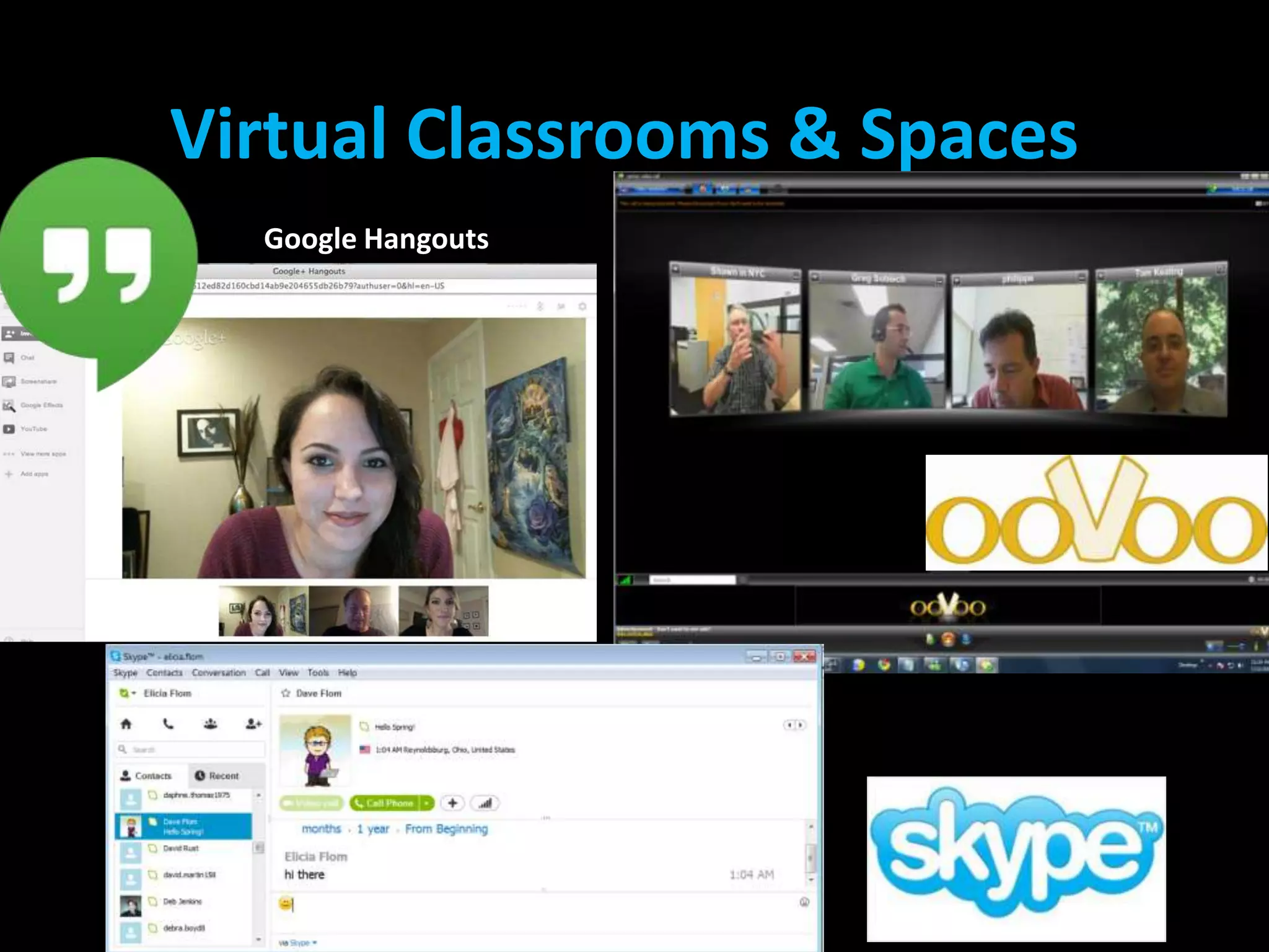 Virtual Classrooms & Spaces
Google Hangouts
 