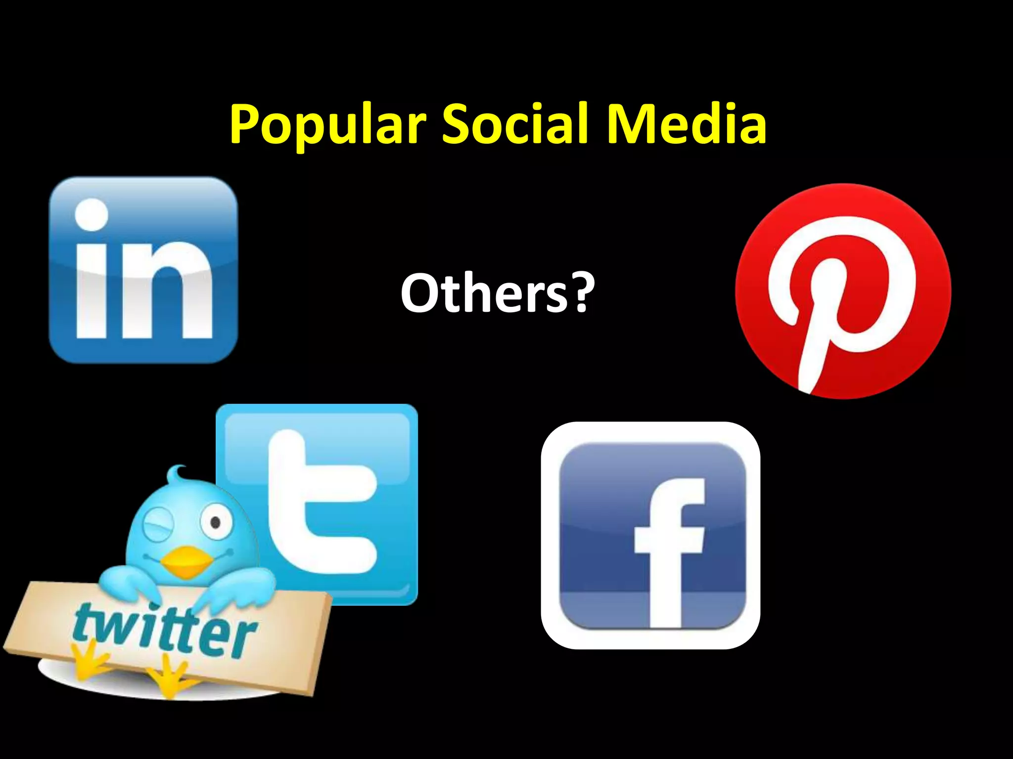 Popular Social Media
Others?
 
