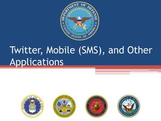 Twitter, Mobile (SMS), and Other Applications 