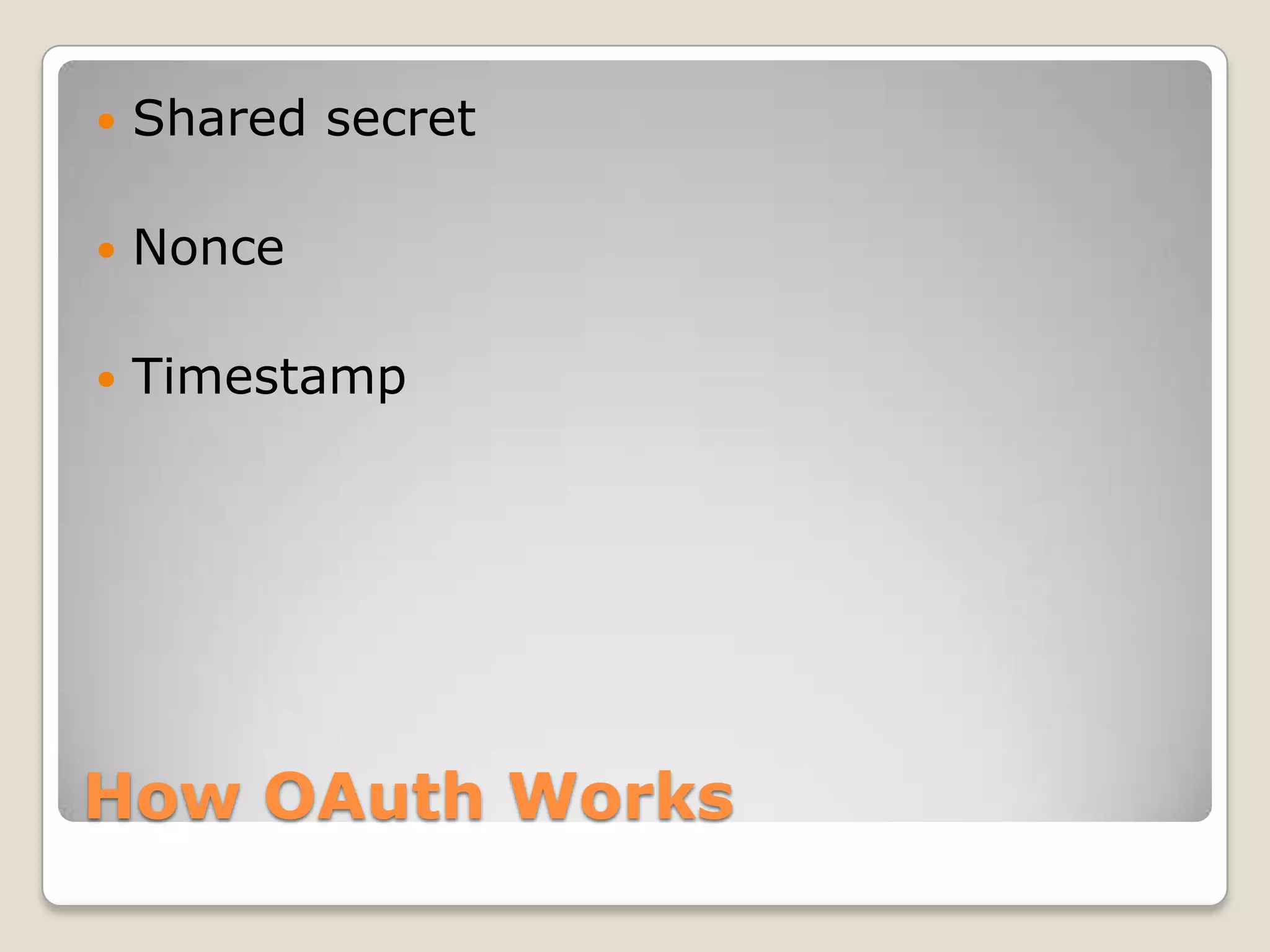How OAuth WorksShared secretNonceTimestamp
