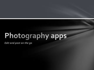 Edit and post on the go
 