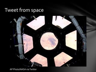 Tweet from space




  AP Photo/NASA via Twitter
 